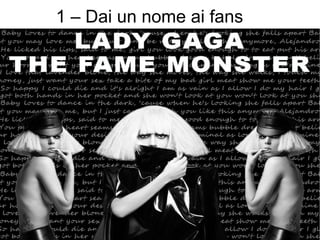 1 – Dai un nome ai fans
 