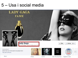 5 – Usa i social media
 