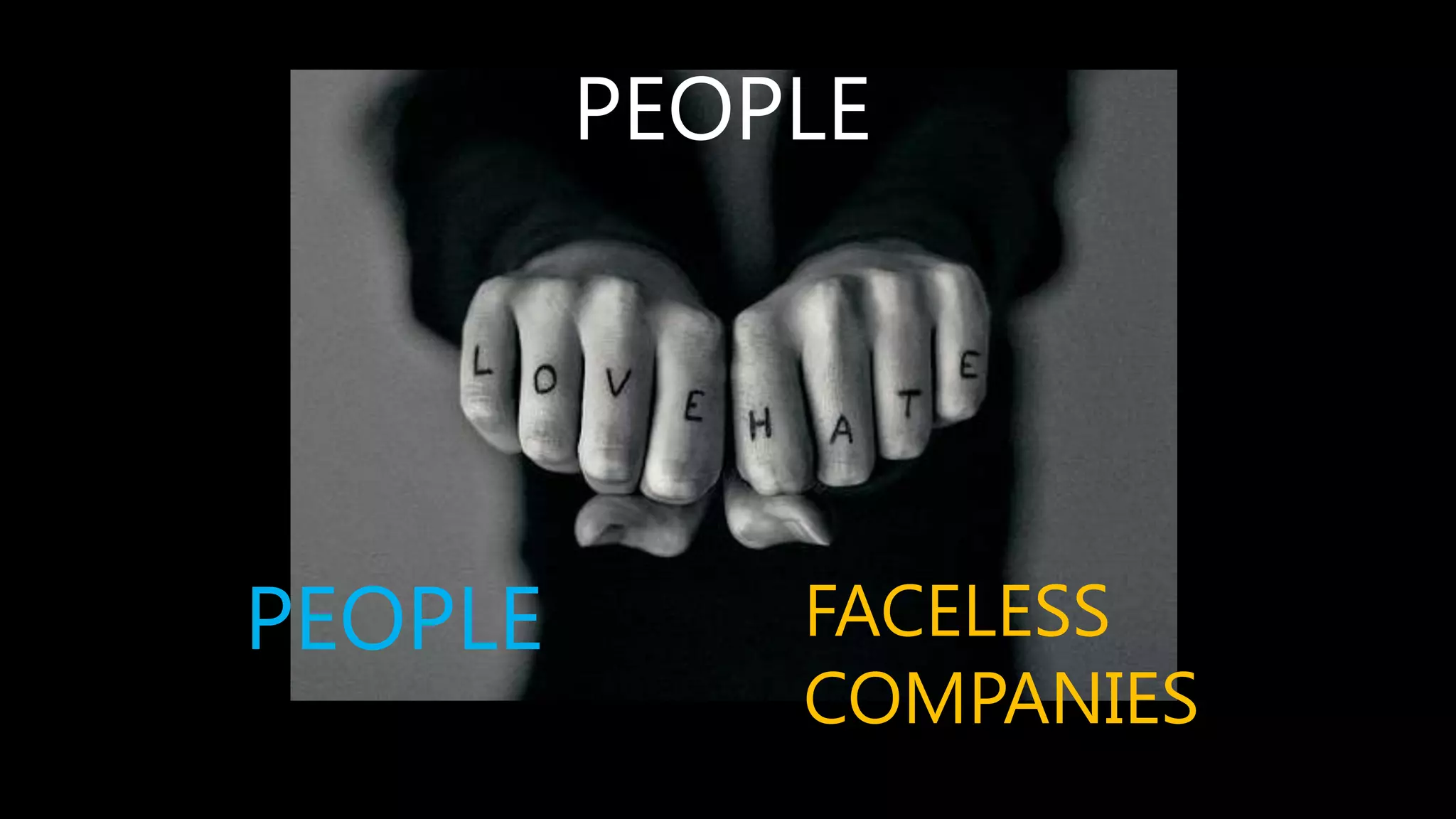 PEOPLE FACELESS
COMPANIES
PEOPLE
 