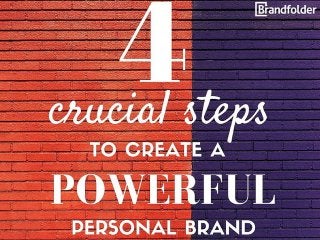 4 Crucial Steps To Create a Powerful Personal Brand
 