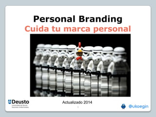 Personal Branding

Cuida tu marca personal

Actualizado 2014
1

 