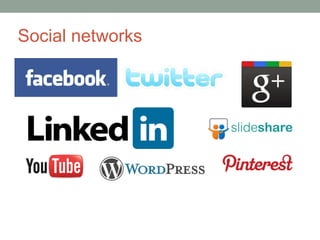Social networks
 