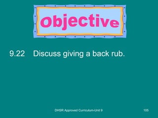 9.22 Discuss giving a back rub. DHSR Approved Curriculum-Unit 9 Objective 