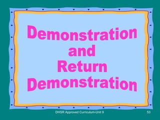 DHSR Approved Curriculum-Unit 9 Demonstration and Return Demonstration 