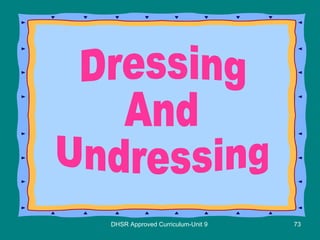 DHSR Approved Curriculum-Unit 9 Dressing And Undressing 