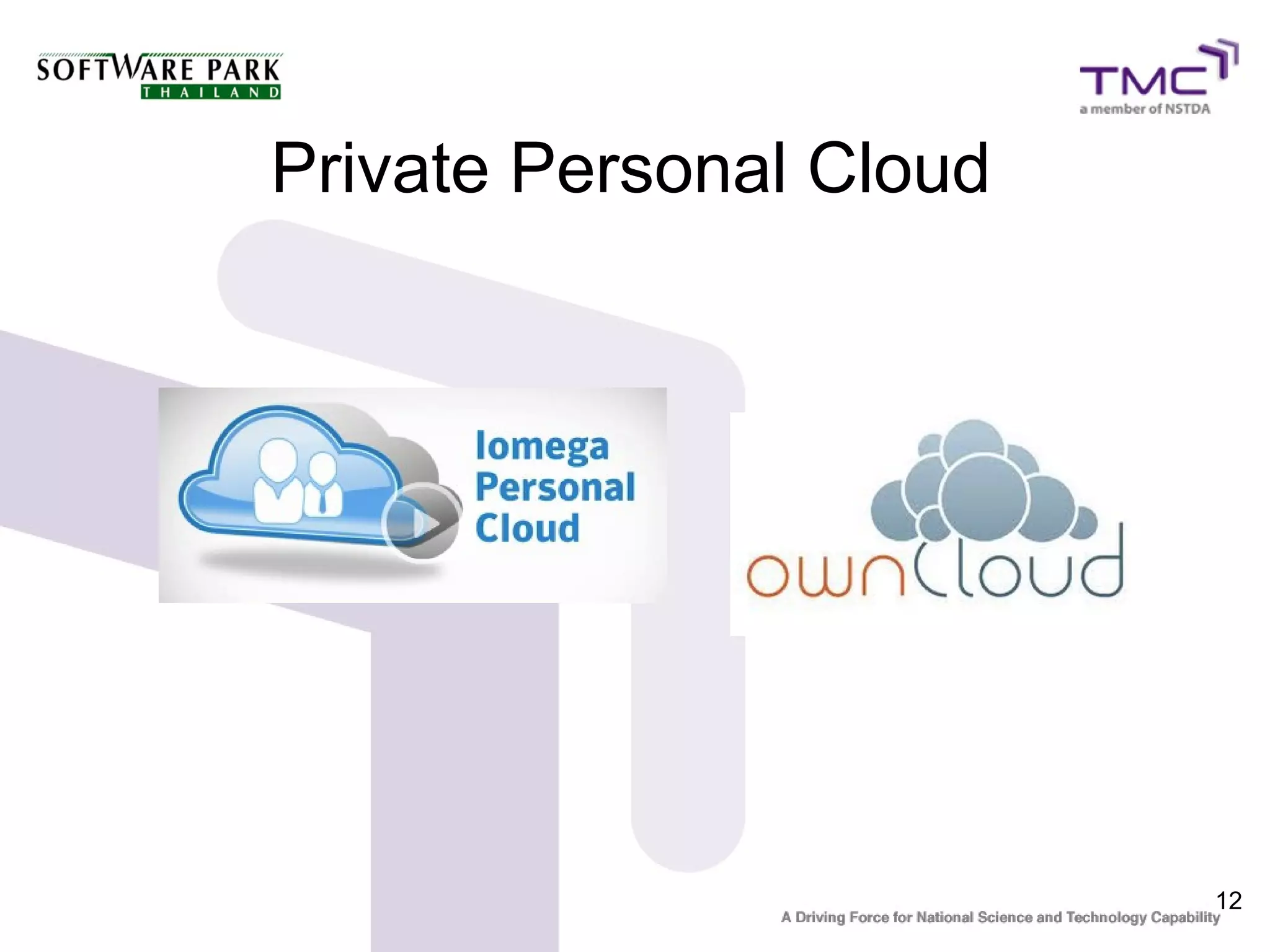 Private Personal Cloud




                         12
 