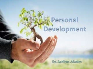 Personal Development Dr. Sarfraz Akram 