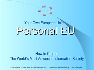 Personal EU How to Create  The World´s Most Advanced Information Society Your Own European Union 
