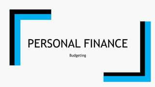 PERSONAL FINANCE
Budgeting
 