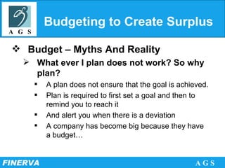 Budgeting to Create Surplus Budget – Myths And Reality What ever I plan does not work? So why plan? A plan does not ensure that the goal is achieved. Plan is required to first set a goal and then to remind you to reach it  And alert you when there is a deviation A company has become big because they have a budget… 