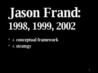 Jason Frand:  1998, 1999, 2002 A  conceptual framework   A  strategy 