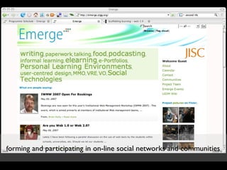 forming and participating in on-line social networks and communities
 