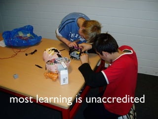 most learning is unaccredited
 