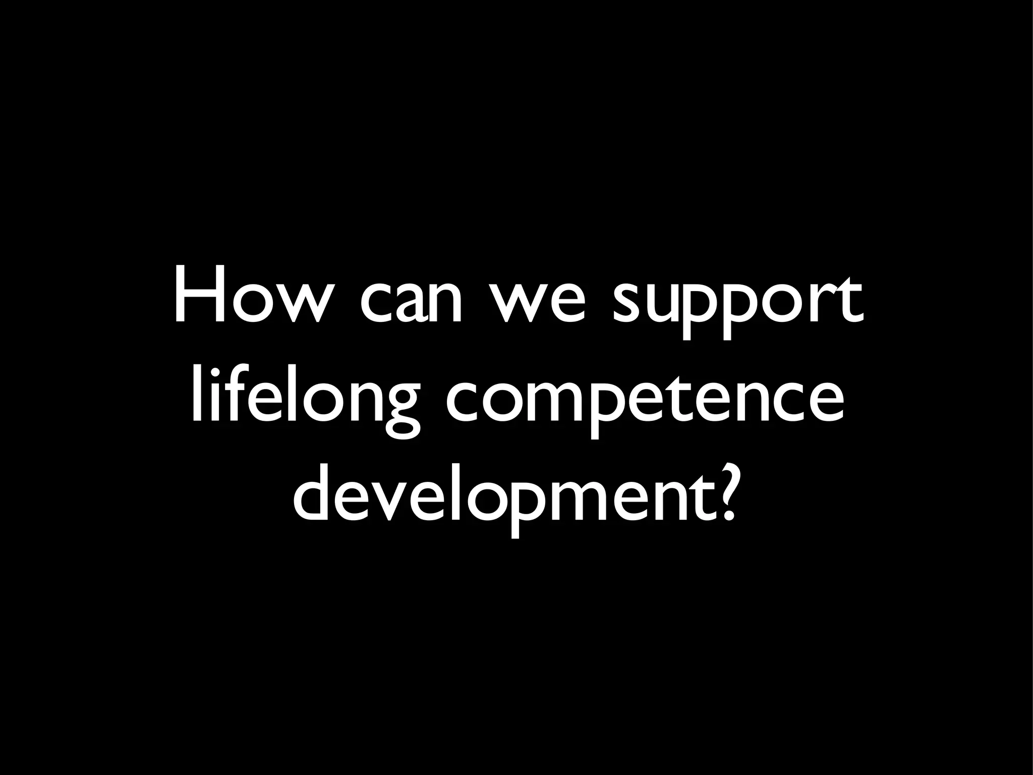 How can we support lifelong competence development? 