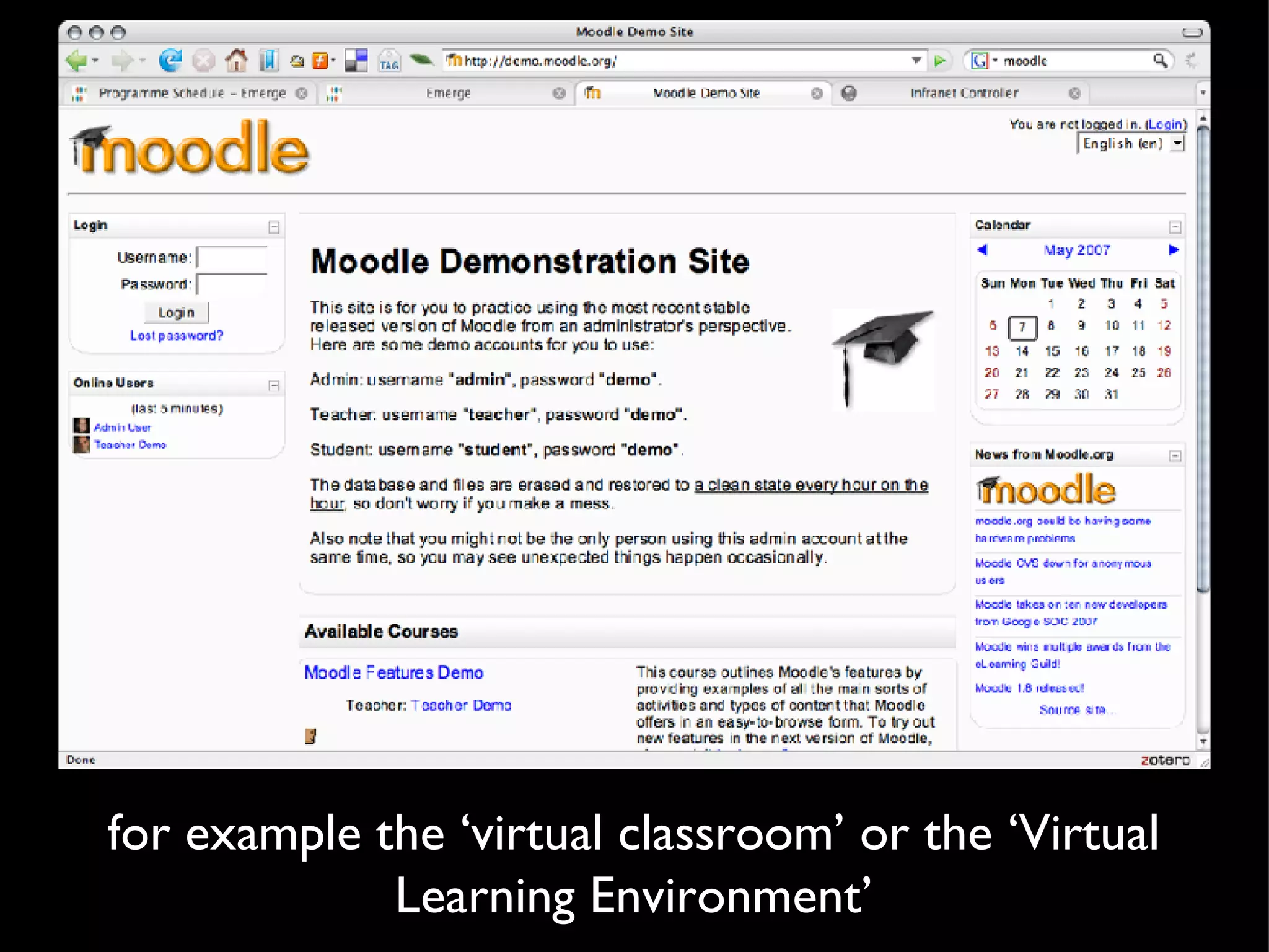 for example the ‘virtual classroom’ or the ‘Virtual Learning Environment’ 