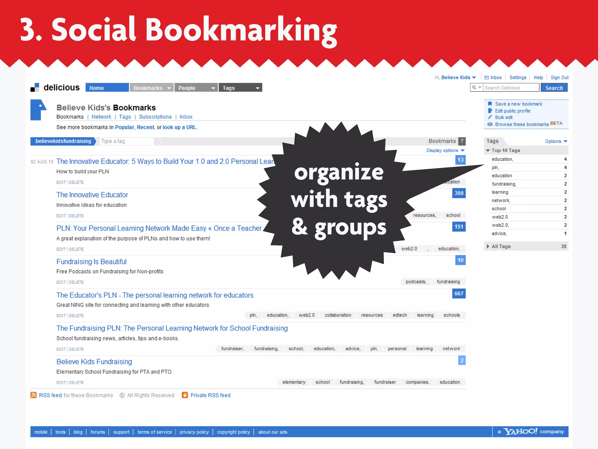3. Social Bookmarking


                 organize
                 with tags
                 & groups
 
