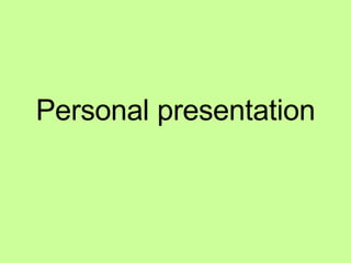 Personal presentation 