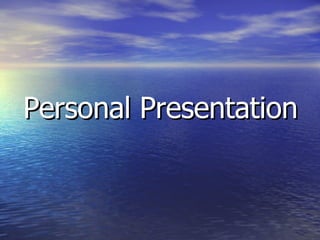 Personal Presentation 
