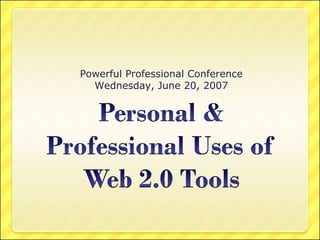 Powerful Professional Conference Wednesday, June 20, 2007 