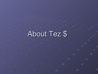 About Tez $ 