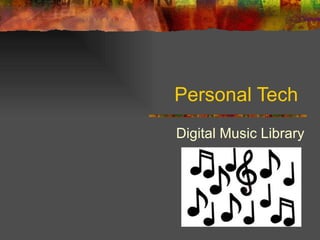 Personal Tech  Digital Music Library 