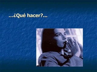 … ¿Qué hacer?... 