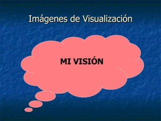 Imágenes de Visualización MI VISIÓN  