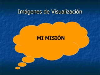 Imágenes de Visualización MI MISIÓN  