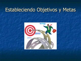 Estableciendo Objetivos y Metas 