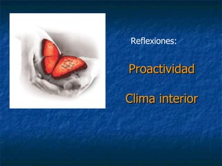 Proactividad Clima interior Reflexiones: 