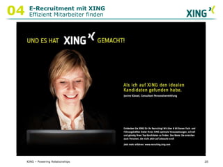 16XING – Powering Relationships03XING – Demographie (1)BildungsgradTop Ten Branchen auf XINGÜberproportional hoher Anteil von Akademikern auf XING12%Haupt-/Volkshochschulabschluss1% kein Schulabschluss26% Realschule43%Fach-/Hochschulabschluss11%allg. Hochschulreife7% Fachabitur(1)  Quelle: Eigene Erhebungen der XING AG, deutschsprachiger Raum, Dezember 2009