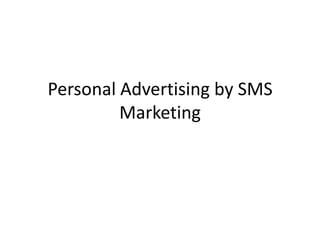 Personal Advertising by SMS Marketing 