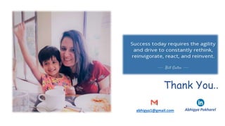 Thank You..
abhigya1@gmail.com Abhigya Pokharel
 