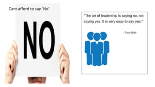 Cant afford to say ‘No’
 