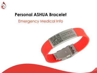 Personal ASHUA Bracelet
Emergency Medical Info
 
