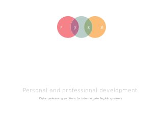 Personal and professional development
Distance-learning solutions for intermediate English speakers

 
