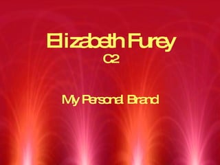 Elizabeth Furey C2 My Personal Brand 