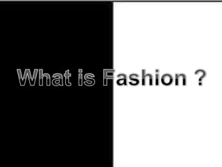 What is Fashion ? 