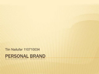 Personal brand TiinNailufar 110710034 