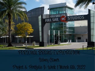 PERSONAL BRAND EXPLORATION


Sidney Climer


Project & Portfolio I: Week 1 March 6th, 2022


 