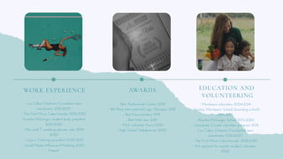 WORK EXPERIENCE
- Los Cabos Chidrens Foundation teen
coordinator 2016-2020
- The First Move Cabo founder 2018-2020
- Picacho McGregor student body president
2019-2020
- Alec and T wedding planner inter 2019-
2020
- Laurus Catering consultant 2020-2021
- Social Media Influencer/Modeling 2020-
Present


AWARDS
- Best Audiovisual Creator 2018
- 4th Place International Logic Olympics 2018
- Best Documentary 2019
- Best Interview 2019
- Most volunteer hours 2020
- High School Valedictorian 2020
EDUCATION AND
VOLUNTEERING
- Montessori education 2004-2014
- Hershey Montessori School (boarding school)
2014-2015
- Picacho McGregor School 2015-2020
- Cambodia 3 week volunteer program 2018
- Los Cabos Chidrens Foundation teen
coordinator 2016-2020
- The First Move Cabo founder 2018-2020
- Art assistant for autistic student volunteer
2020
 