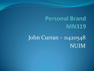 John Curran – 11420548
                 NUIM
 