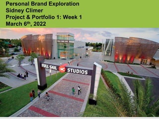 Personal Brand Exploration
Sidney Climer
Project & Portfolio 1: Week 1
March 6th, 2022
 