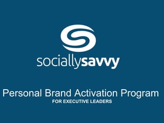FOR EXECUTIVE LEADERS
Personal Brand Activation Program
 