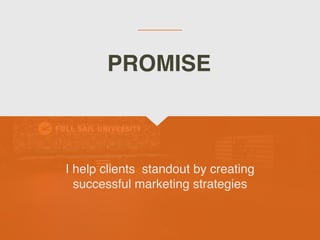I help clients standout by creating
successful marketing strategie
s

PROMISE
 