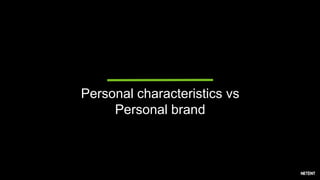 Personal characteristics vs
Personal brand
 