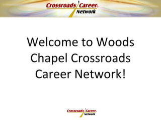 Welcome to Woods Chapel Crossroads Career Network! 
