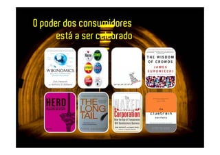 O poder dos consumidores
      está a ser celebrado
 