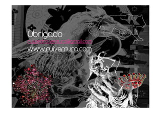 Obrigado
rui.pedro.ventura@gmail.com
www.ruiventura.com
 