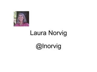 Laura Norvig @lnorvig 